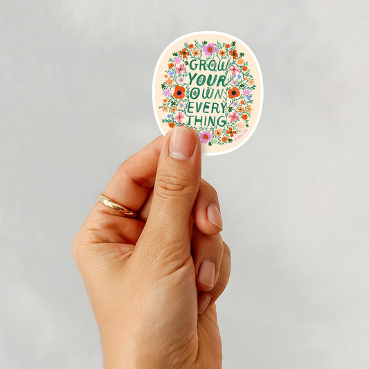 Grow Your Own Everything Sticker, 3 in.