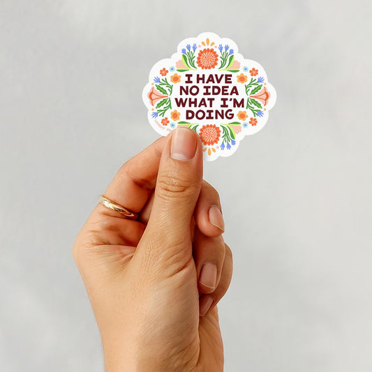 I Have No Idea What I'm Doing Vinyl Sticker, 3 in.