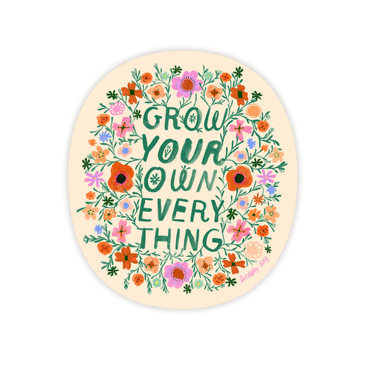 Grow Your Own Everything Sticker, 3 in.